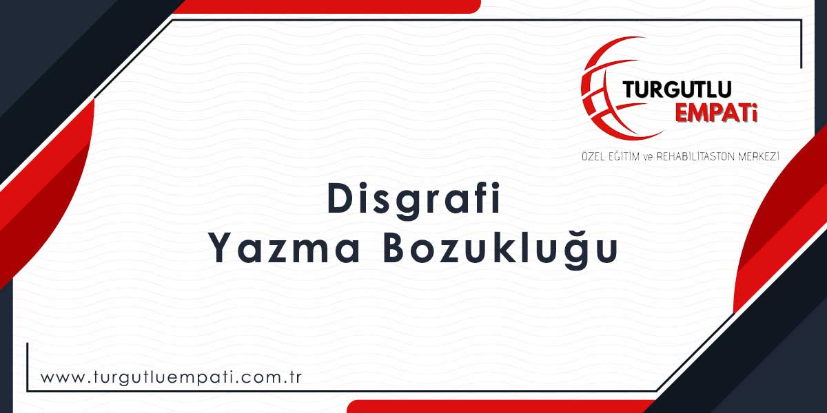 Turgutlu Disgrafi (Yazma Bozukluğu)